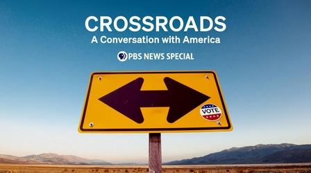 Video thumbnail: PBS News Hour Crossroads: A conversation with America – A PBS News Special